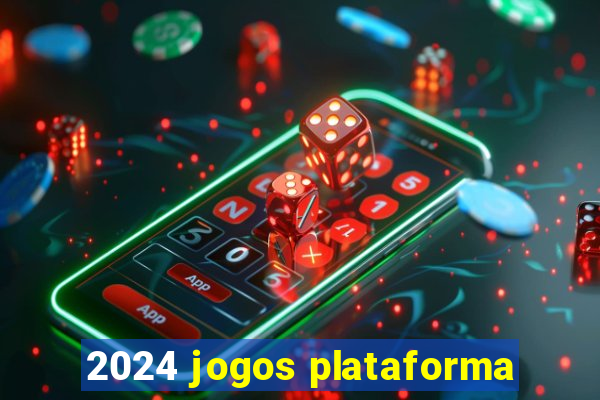 2024 jogos plataforma